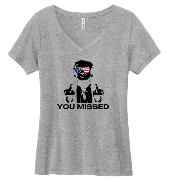 Ladies Made in the USA "You Missed" Trump V-Neck Tee