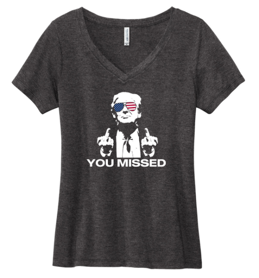 Ladies Made in the USA "You Missed" Trump V-Neck Tee