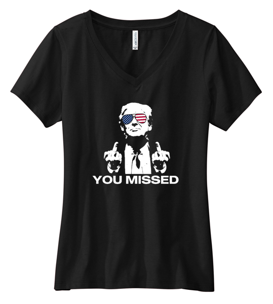 Ladies Made in the USA "You Missed" Trump V-Neck Tee