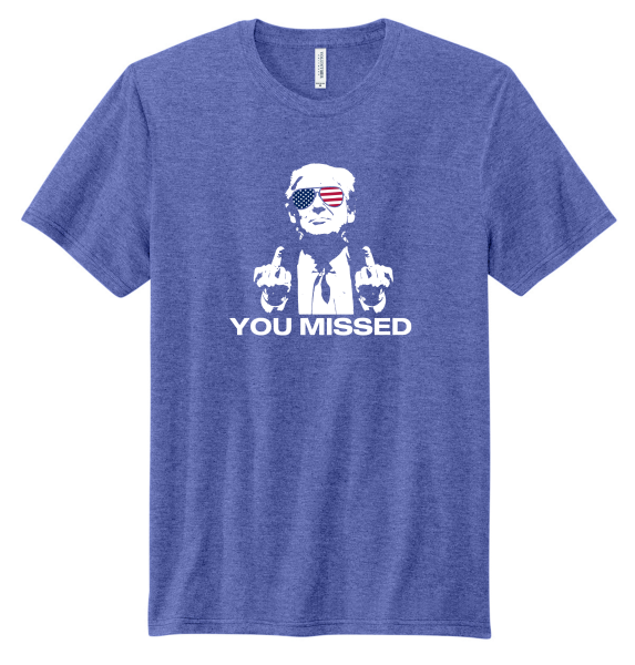 Made in the USA "You Missed" Trump Tee