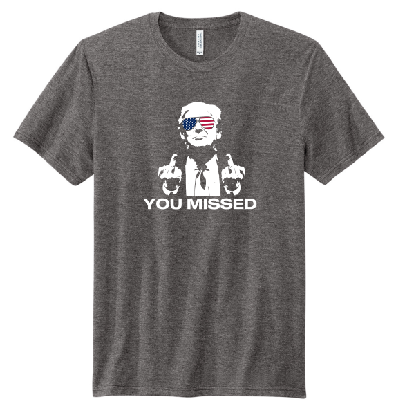 Made in the USA "You Missed" Trump Tee