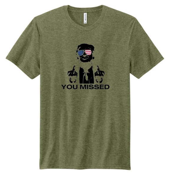 Made in the USA "You Missed" Trump Tee