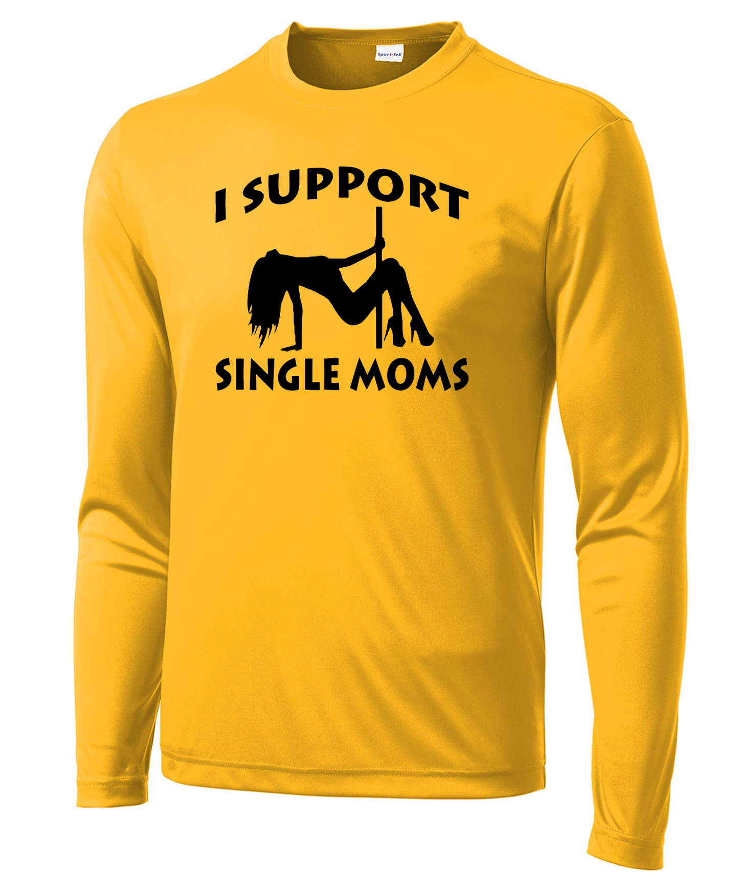 I Support Single Moms Long Sleeve Performance Tee