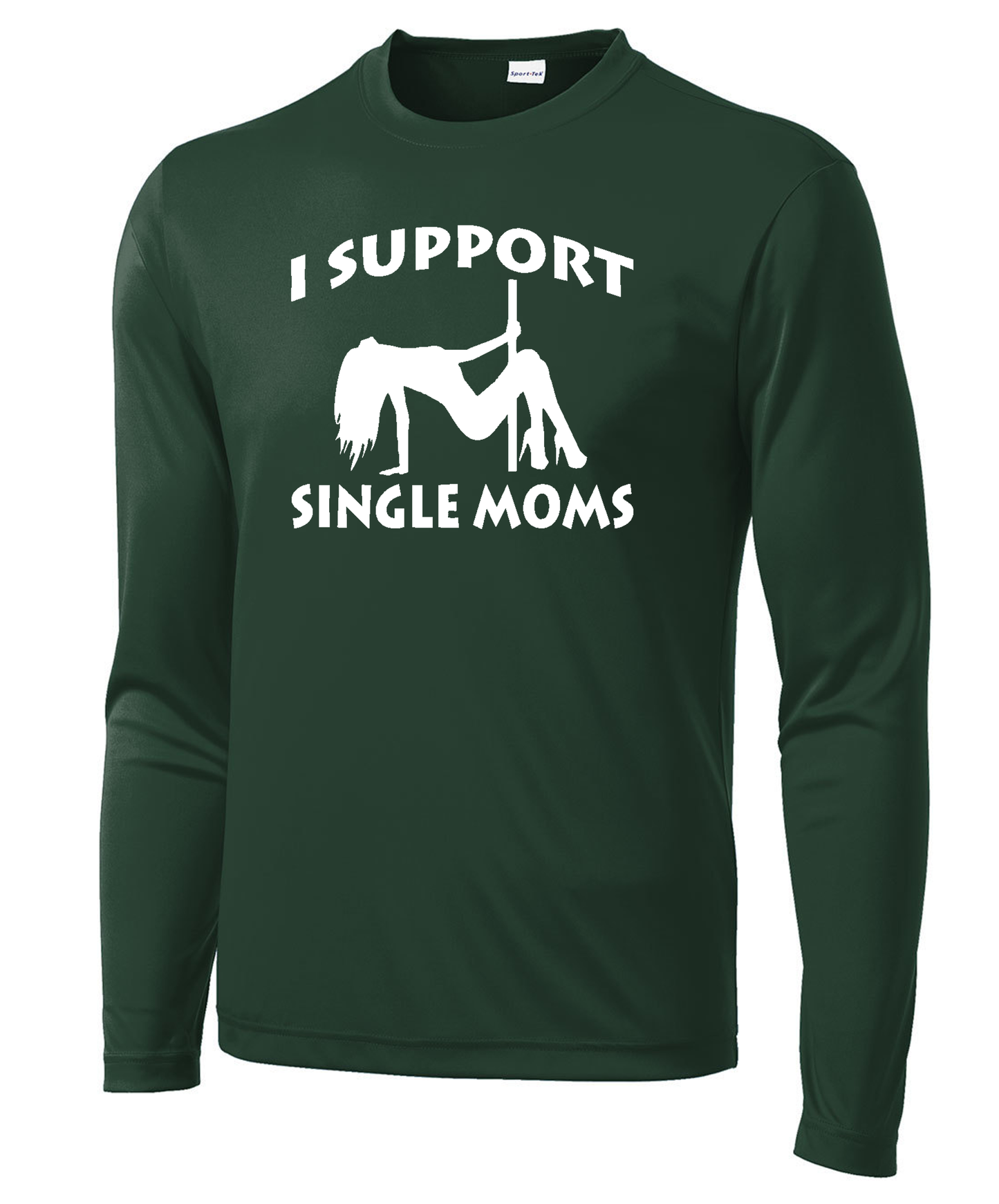 I Support Single Moms Long Sleeve Performance Tee