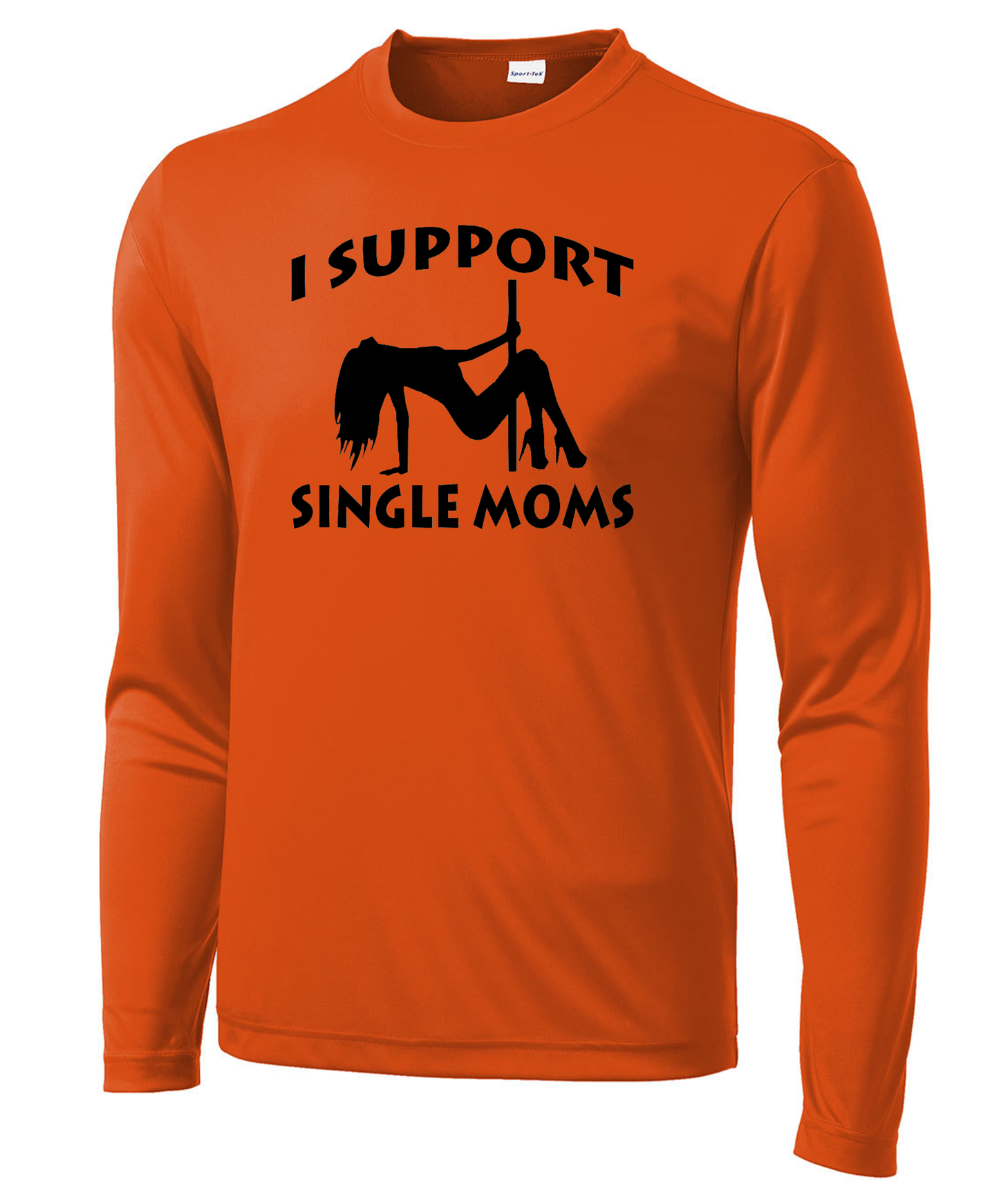 I Support Single Moms Long Sleeve Performance Tee