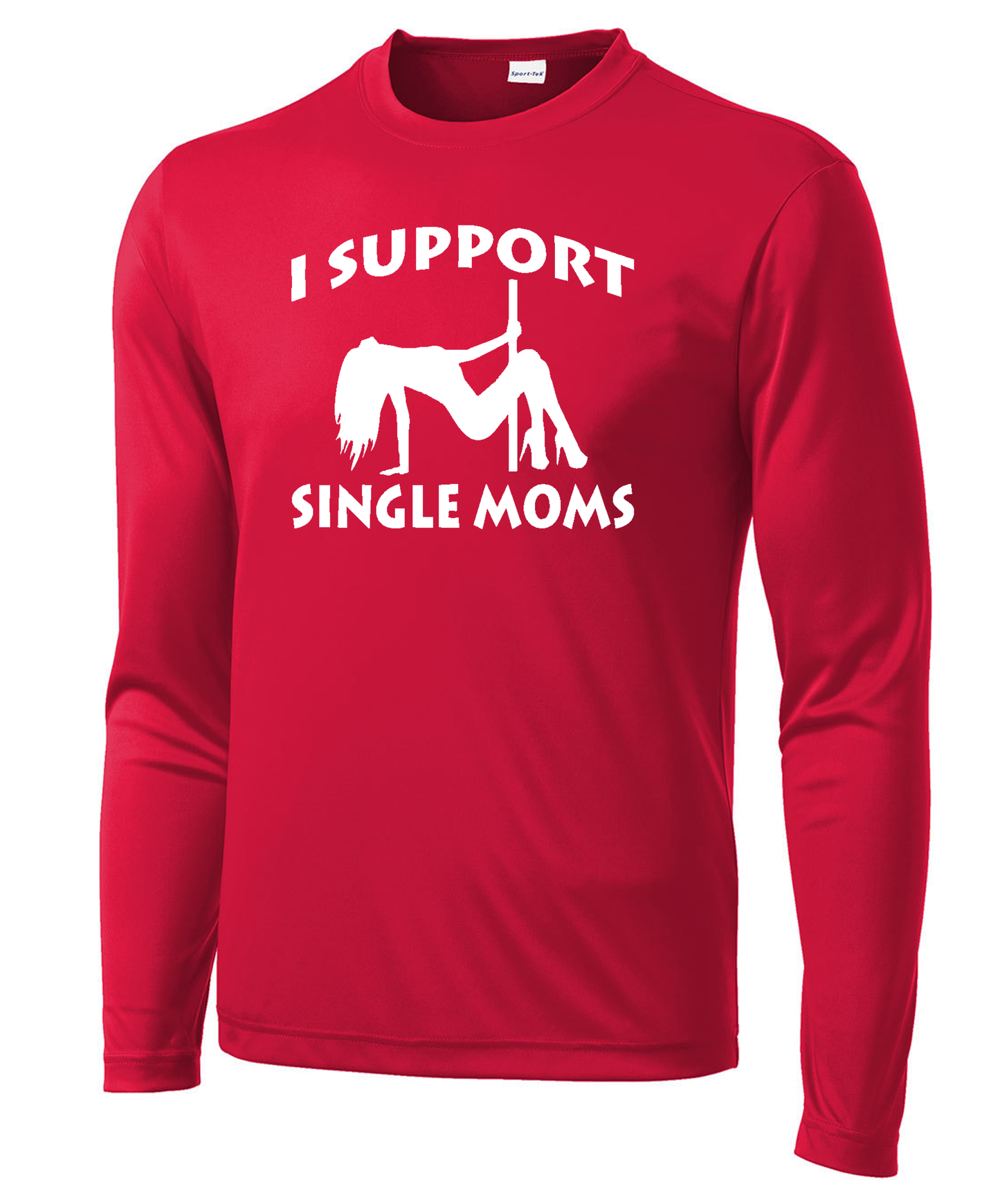 I Support Single Moms Long Sleeve Performance Tee