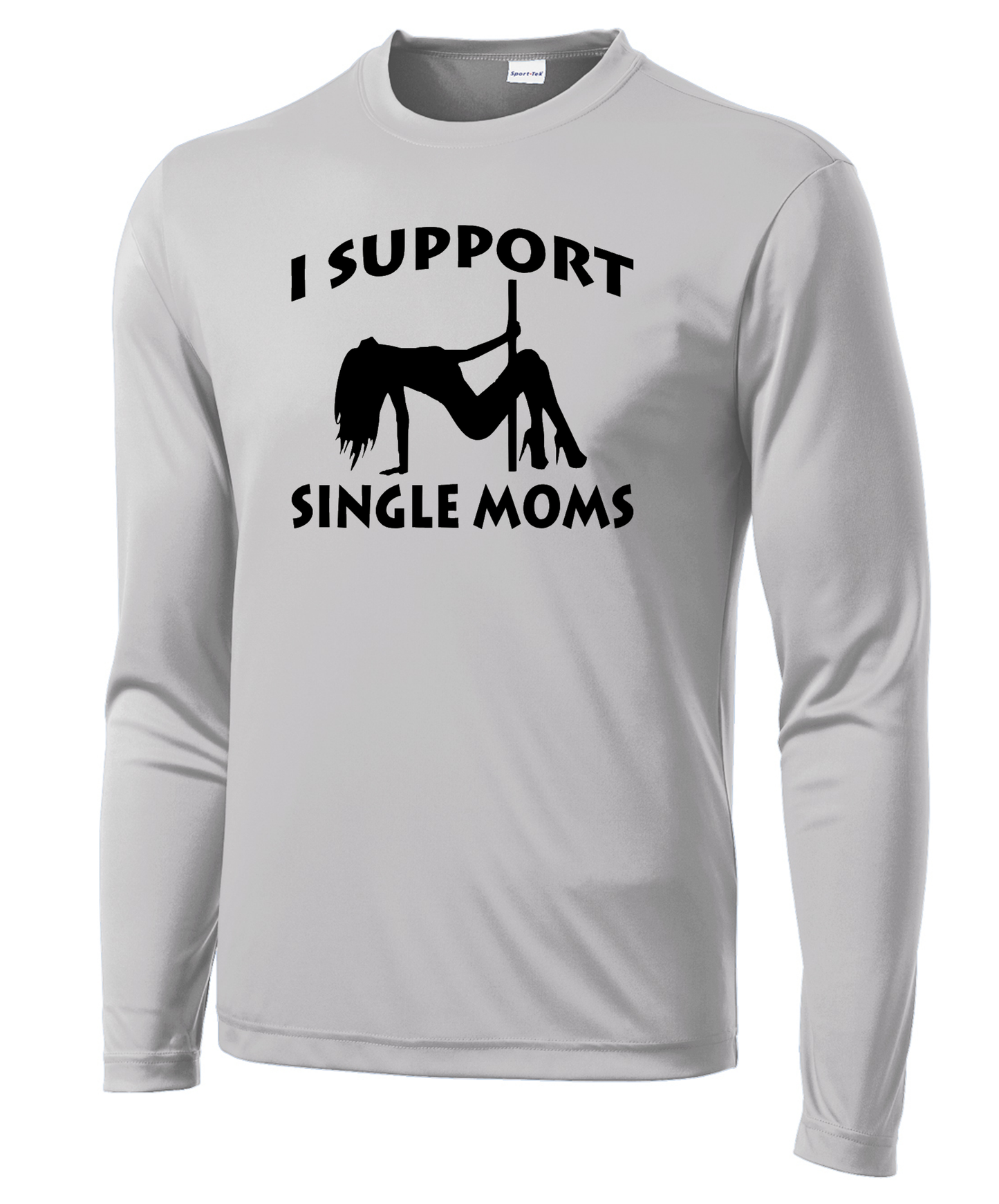 I Support Single Moms Long Sleeve Performance Tee