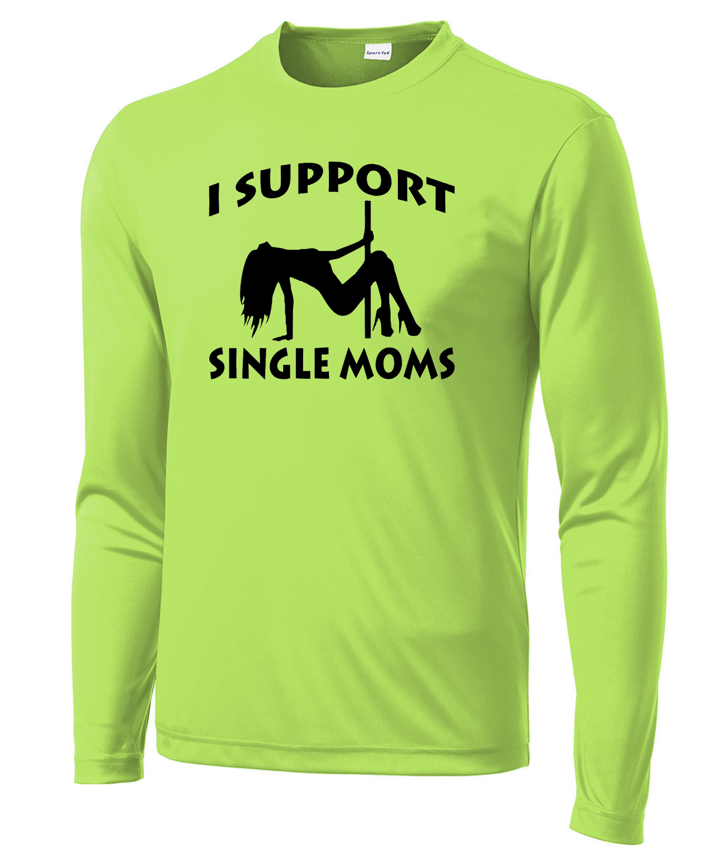 I Support Single Moms Long Sleeve Performance Tee