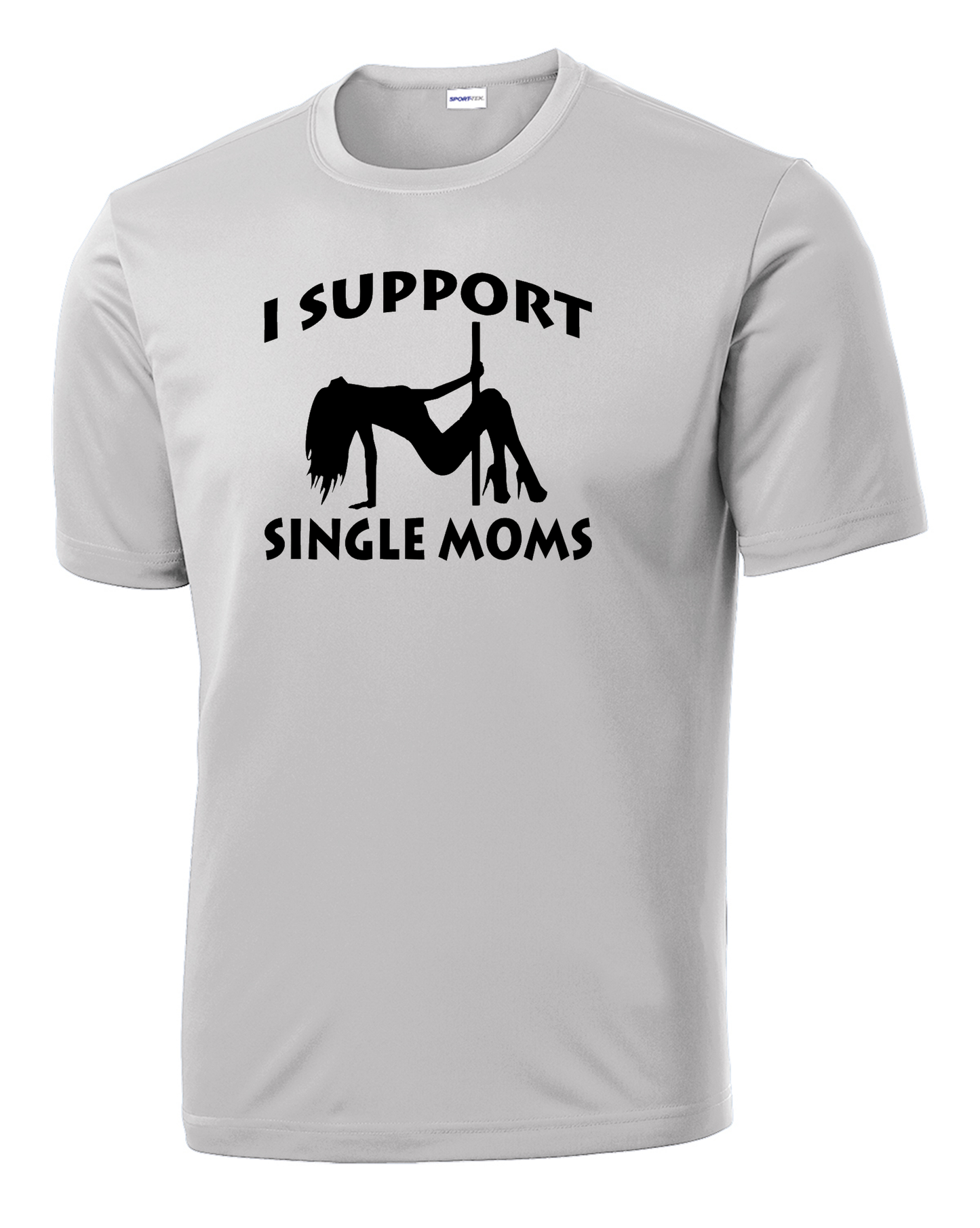 I Support Single Moms Performance Tee