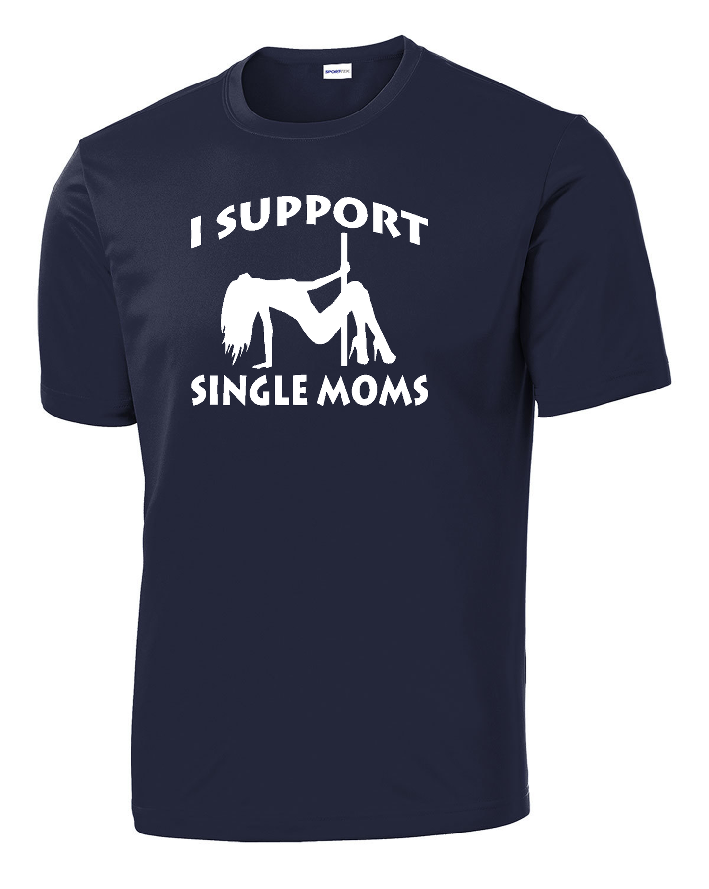 I Support Single Moms Performance Tee