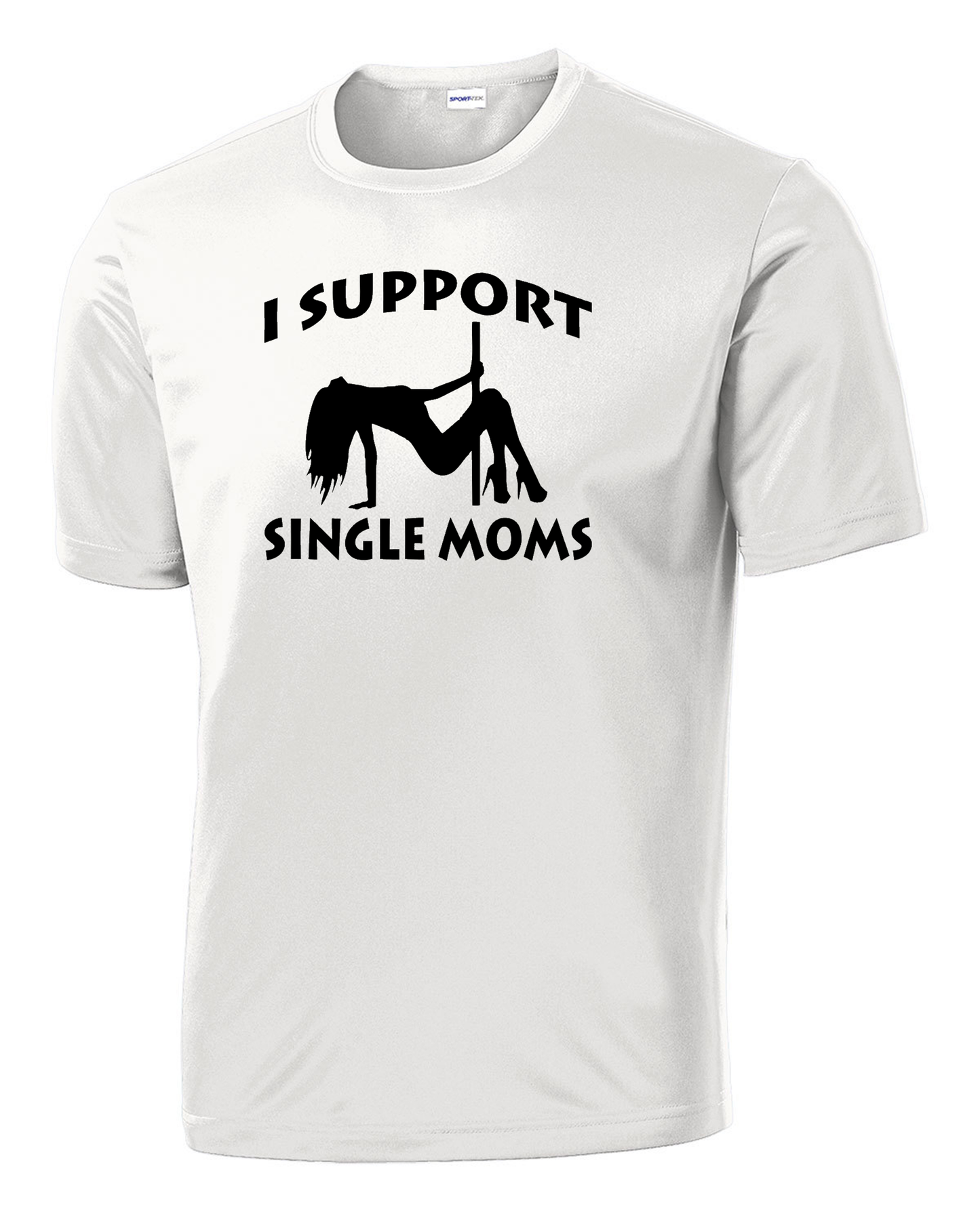 I Support Single Moms Performance Tee