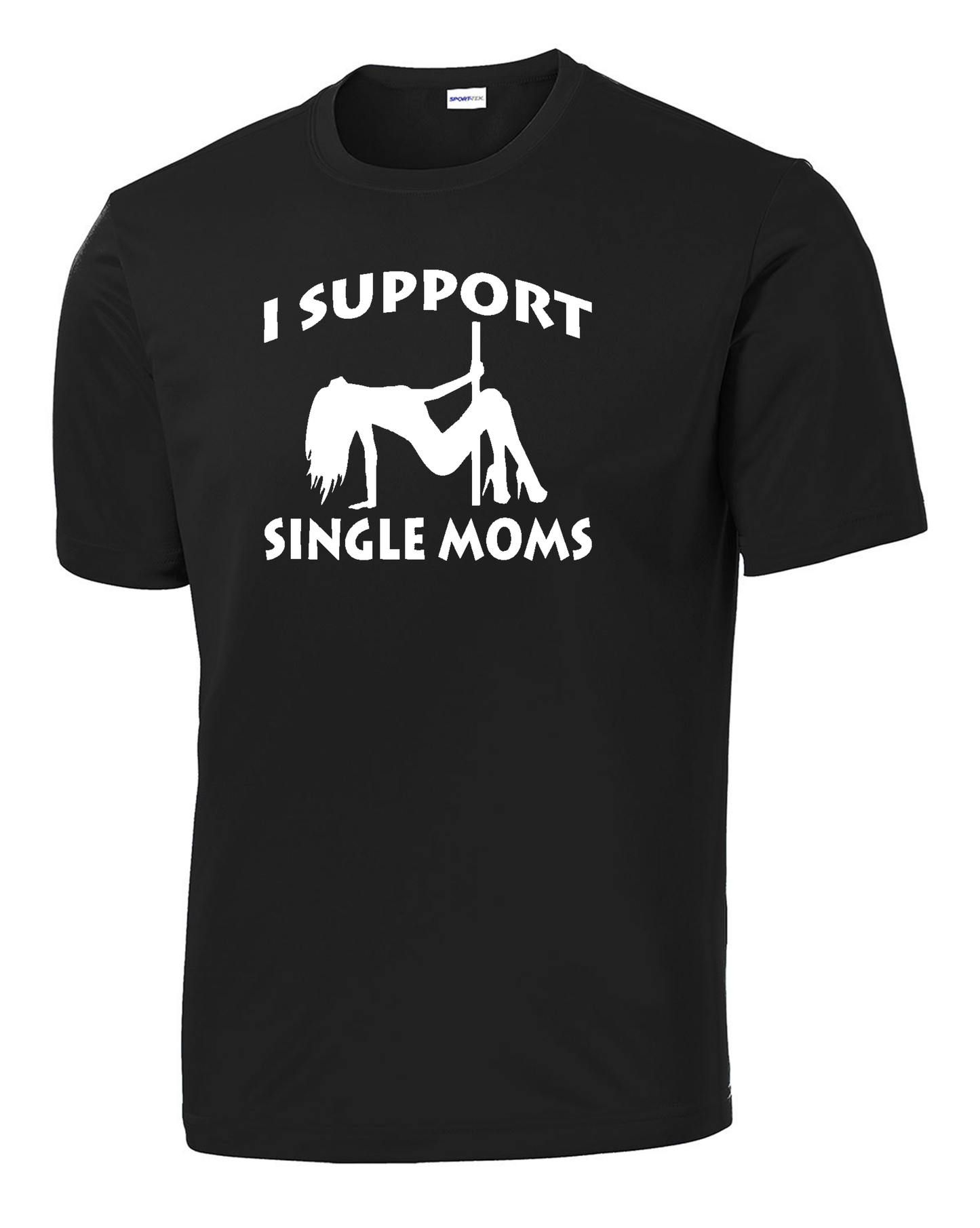 I Support Single Moms Performance Tee