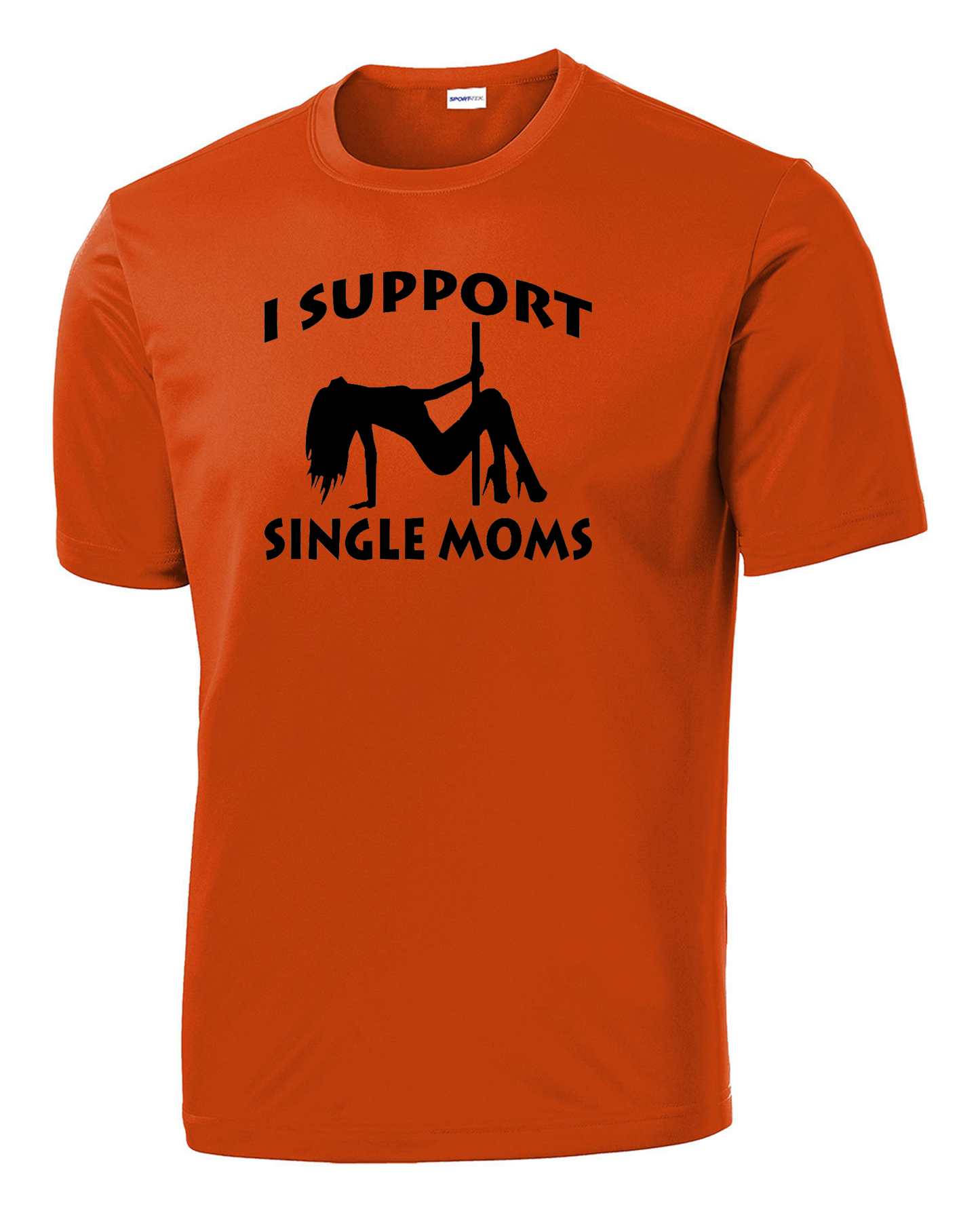 I Support Single Moms Performance Tee