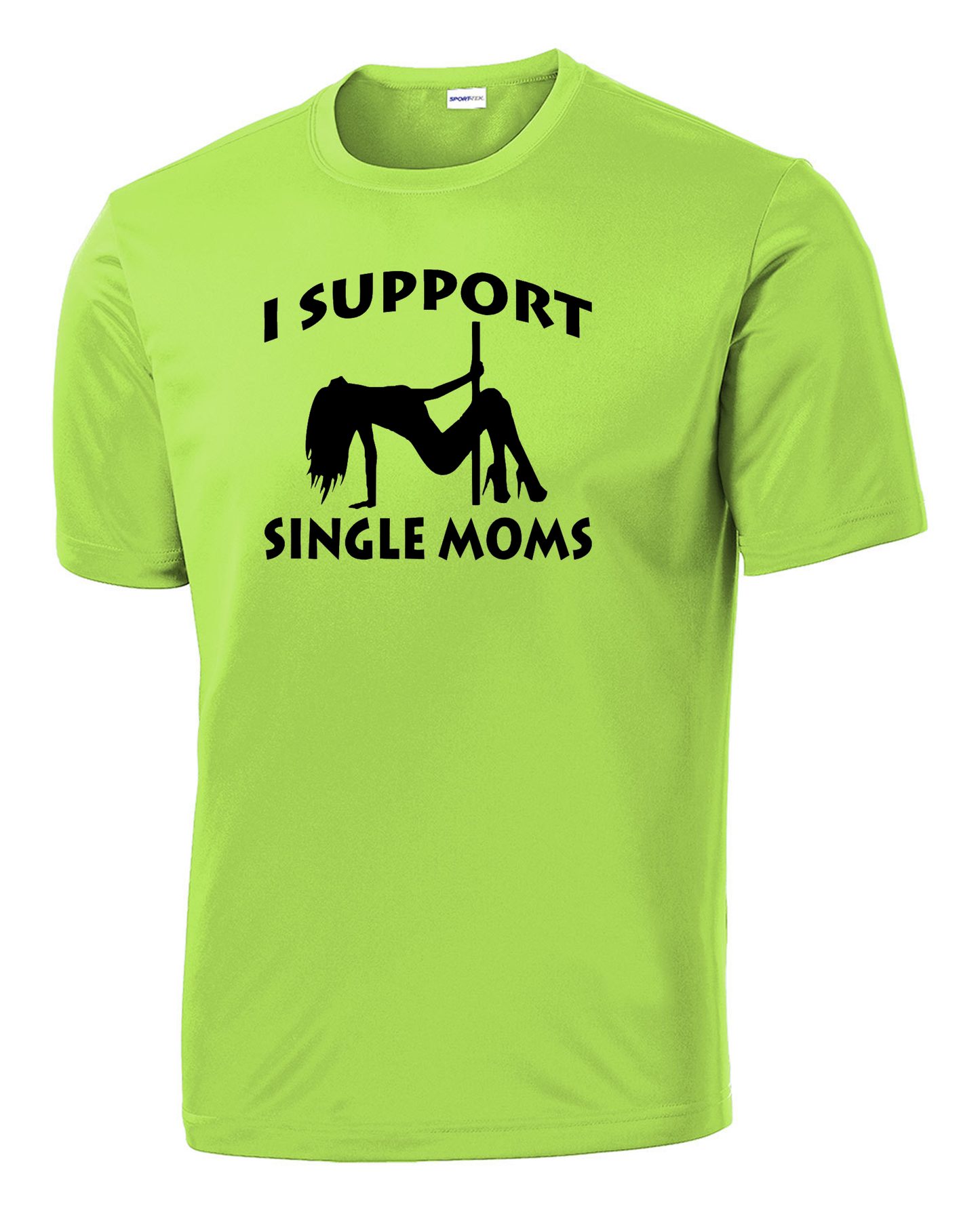 I Support Single Moms Performance Tee